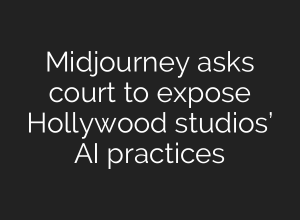 Midjourney asks court to expose Hollywood studios’ AI practices