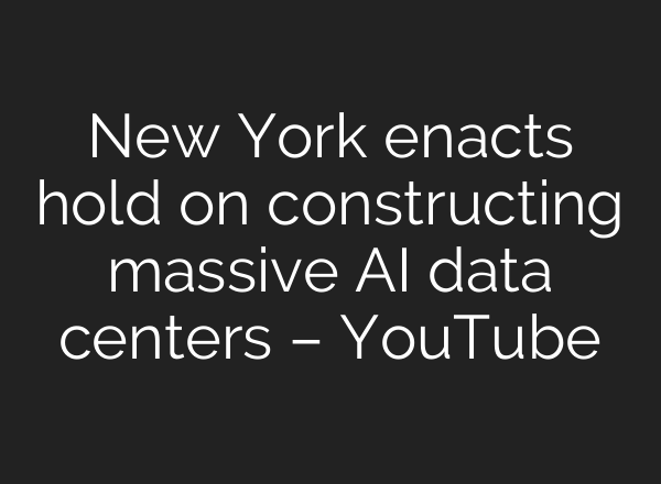 New York enacts hold on constructing massive AI data centers – YouTube