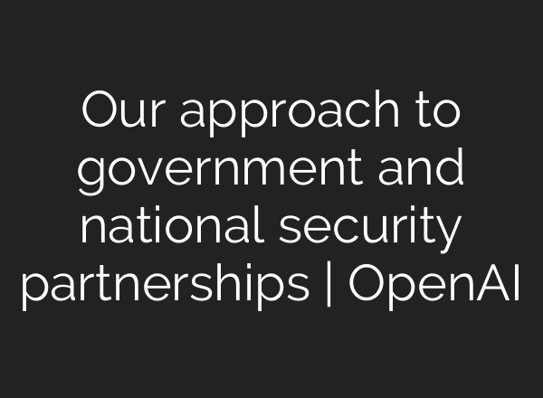 Our approach to government and national security partnerships | OpenAI