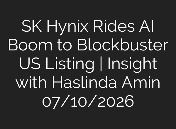 SK Hynix Rides AI Boom to Blockbuster US Listing | Insight with Haslinda Amin 07/10/2026