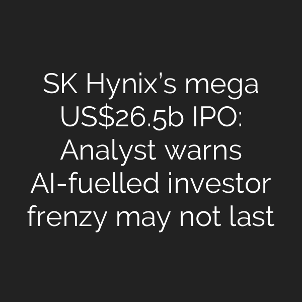 SK Hynix’s mega US.5b IPO: Analyst warns AI-fuelled investor frenzy may not last