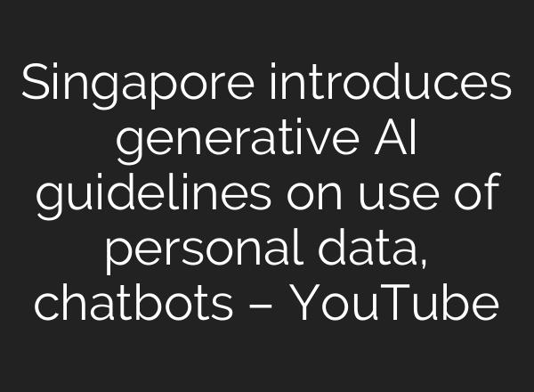 Singapore introduces generative AI guidelines on use of personal data, chatbots – YouTube