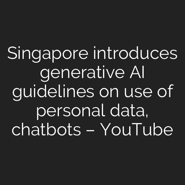 Singapore introduces generative AI guidelines on use of personal data, chatbots – YouTube
