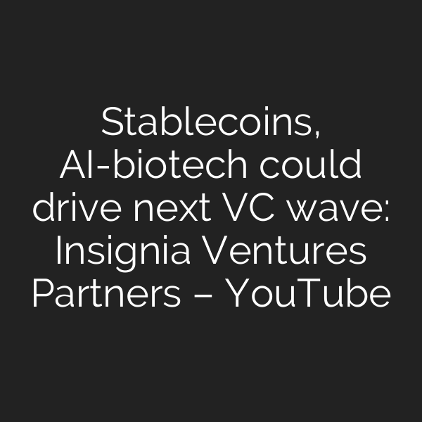Stablecoins, AI-biotech could drive next VC wave: Insignia Ventures Partners – YouTube