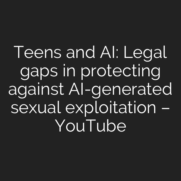 Teens and AI: Legal gaps in protecting against AI-generated sexual exploitation – YouTube