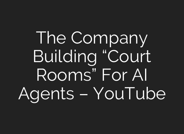 The Company Building “Court Rooms” For AI Agents – YouTube