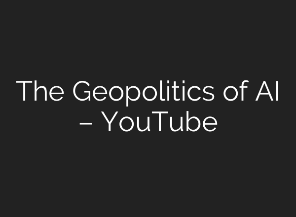 The Geopolitics of AI – YouTube