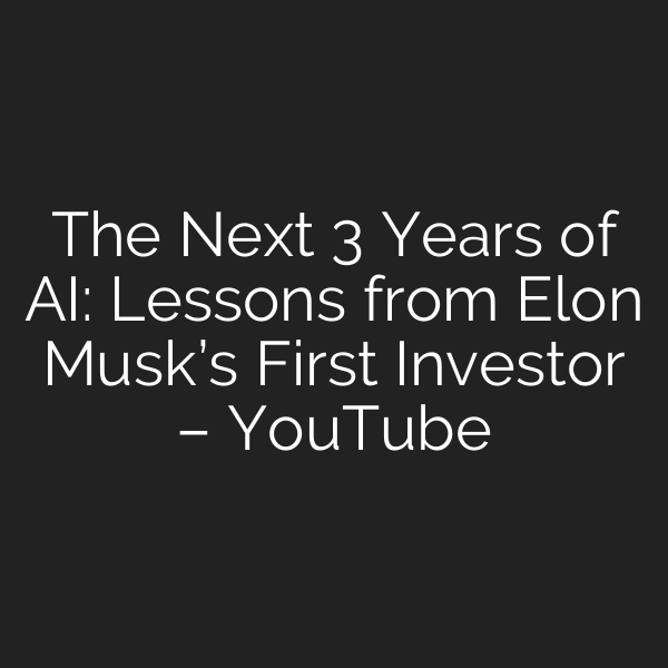 The Next 3 Years of AI: Lessons from Elon Musk’s First Investor – YouTube