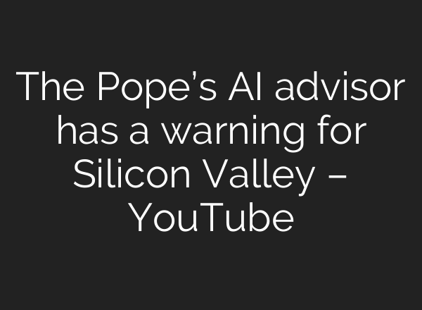 The Pope’s AI advisor has a warning for Silicon Valley – YouTube