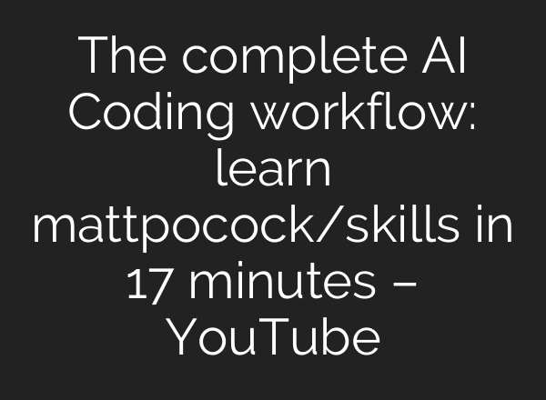 The complete AI Coding workflow: learn mattpocock/skills in 17 minutes – YouTube