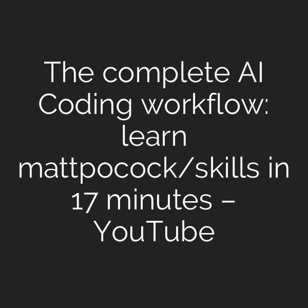 The complete AI Coding workflow: learn mattpocock/skills in 17 minutes – YouTube