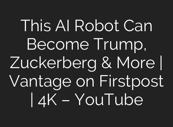 This AI Robot Can Become Trump, Zuckerberg & More | Vantage on Firstpost | 4K – YouTube