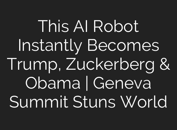 This AI Robot Instantly Becomes Trump, Zuckerberg & Obama | Geneva Summit Stuns World