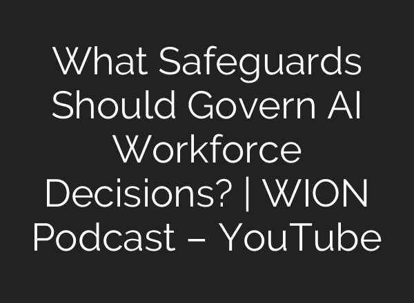 What Safeguards Should Govern AI Workforce Decisions? | WION Podcast – YouTube