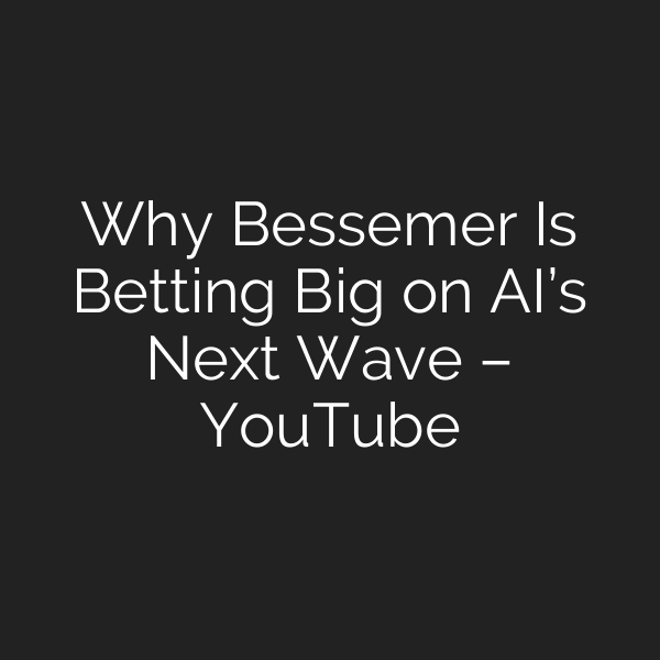 Why Bessemer Is Betting Big on AI’s Next Wave – YouTube