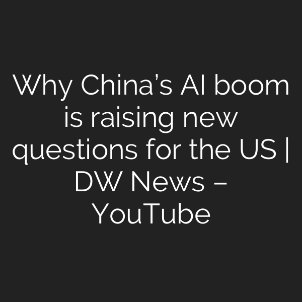 Why China’s AI boom is raising new questions for the US | DW News – YouTube