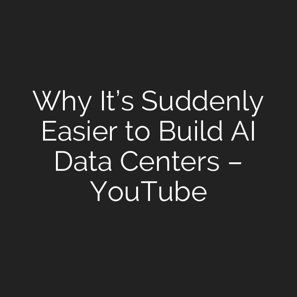 Why It’s Suddenly Easier to Build AI Data Centers – YouTube