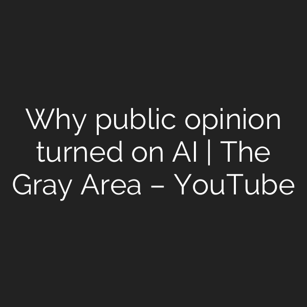 Why public opinion turned on AI | The Gray Area – YouTube