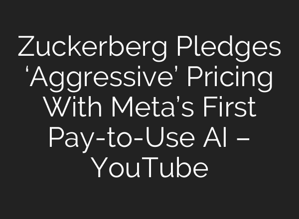 Zuckerberg Pledges ‘Aggressive’ Pricing With Meta’s First Pay-to-Use AI – YouTube