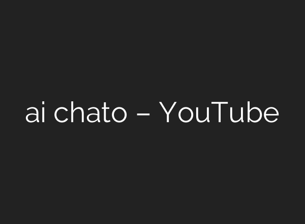 ai chato – YouTube