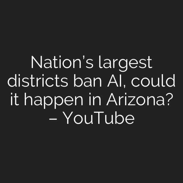 Nation’s largest districts ban AI, could it happen in Arizona? – YouTube